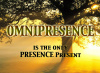 Omnipresence ONLY